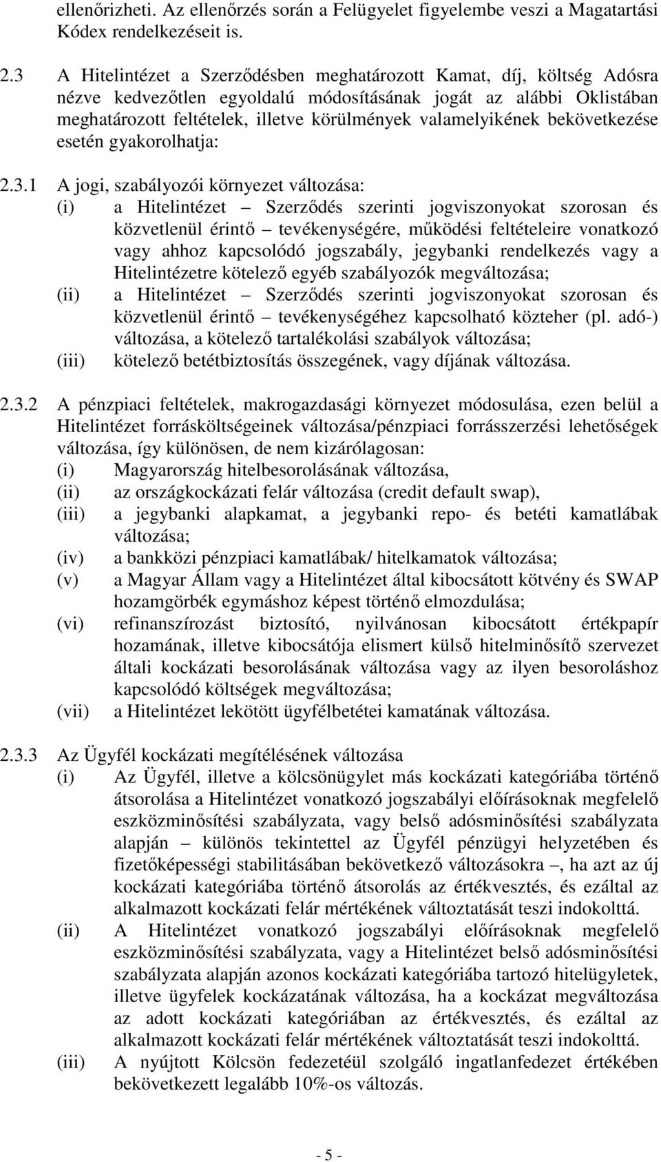 valamelyikének bekövetkezése esetén gyakorolhatja: 2.3.
