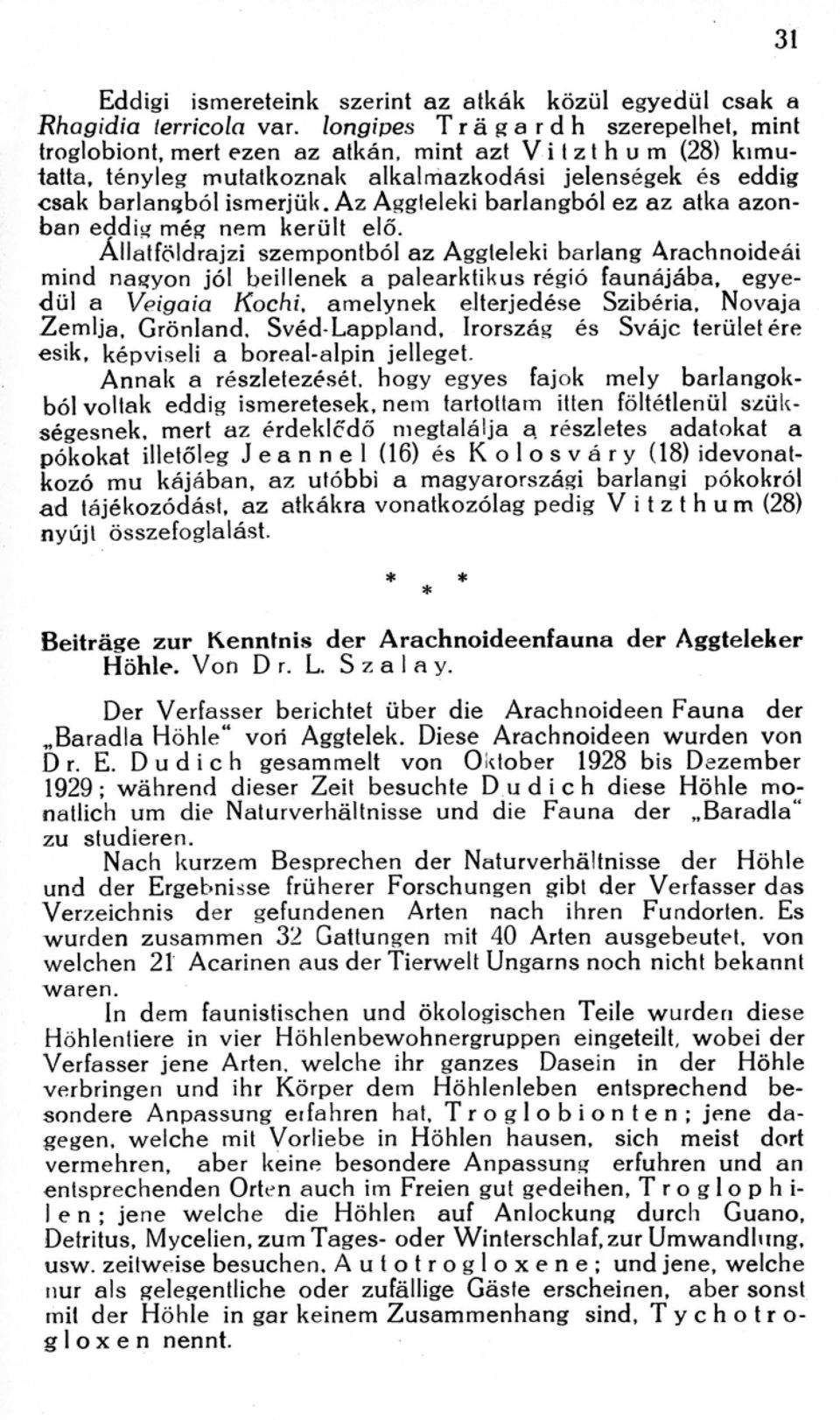Az Aggteleki barlangból ez az atka azonban eddig még nem került elő.