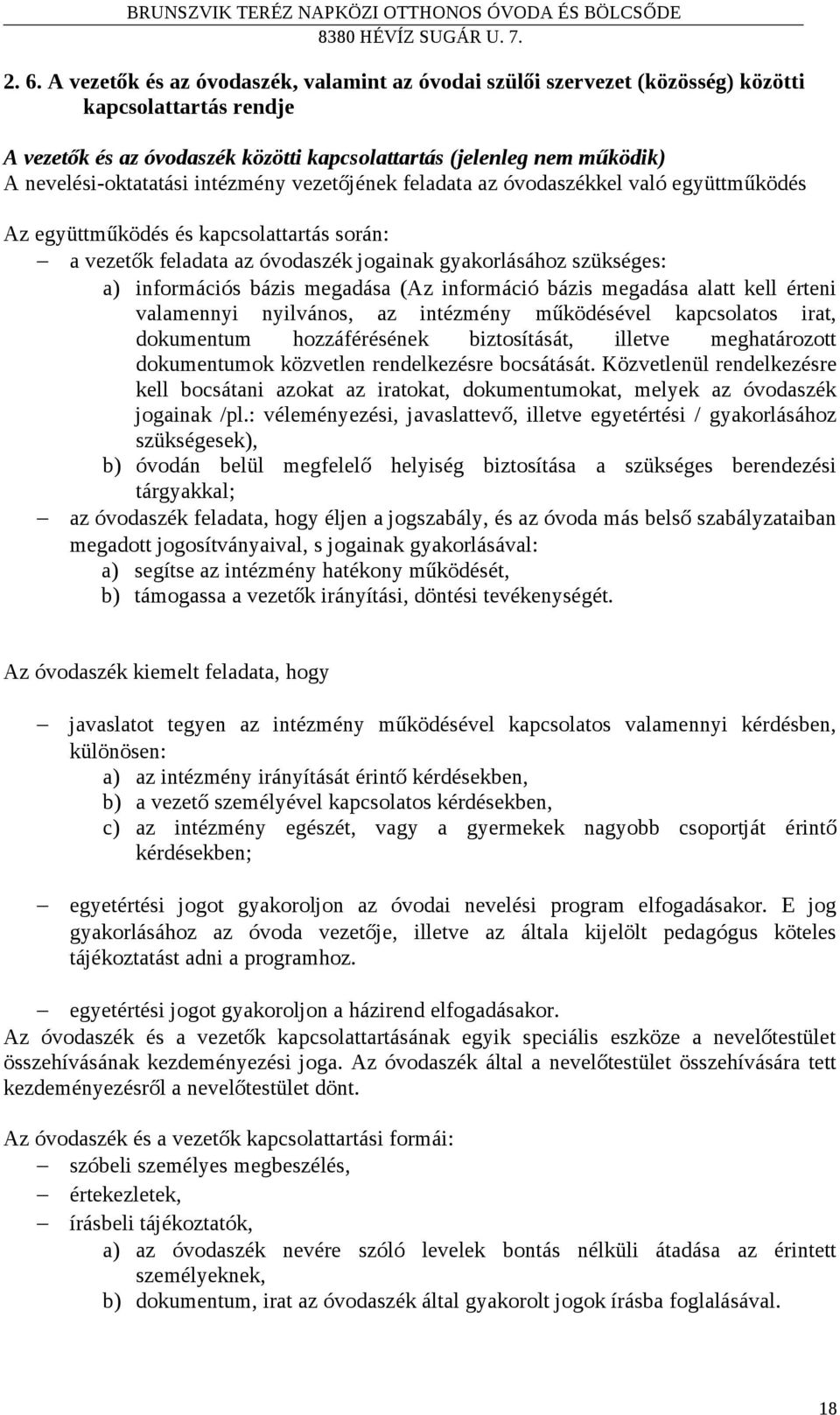 információs bázis megadása (Az információ bázis megadása alatt kell érteni valamennyi nyilvános, az intézmény működésével kapcsolatos irat, dokumentum hozzáférésének biztosítását, illetve