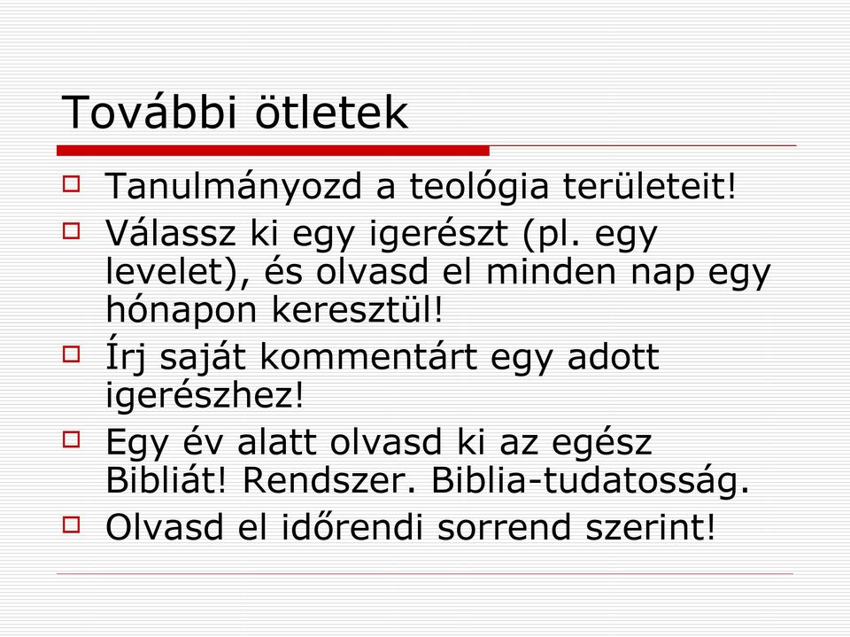 egy levelet), és olvasd el minden nap egy hónapon keresztül!