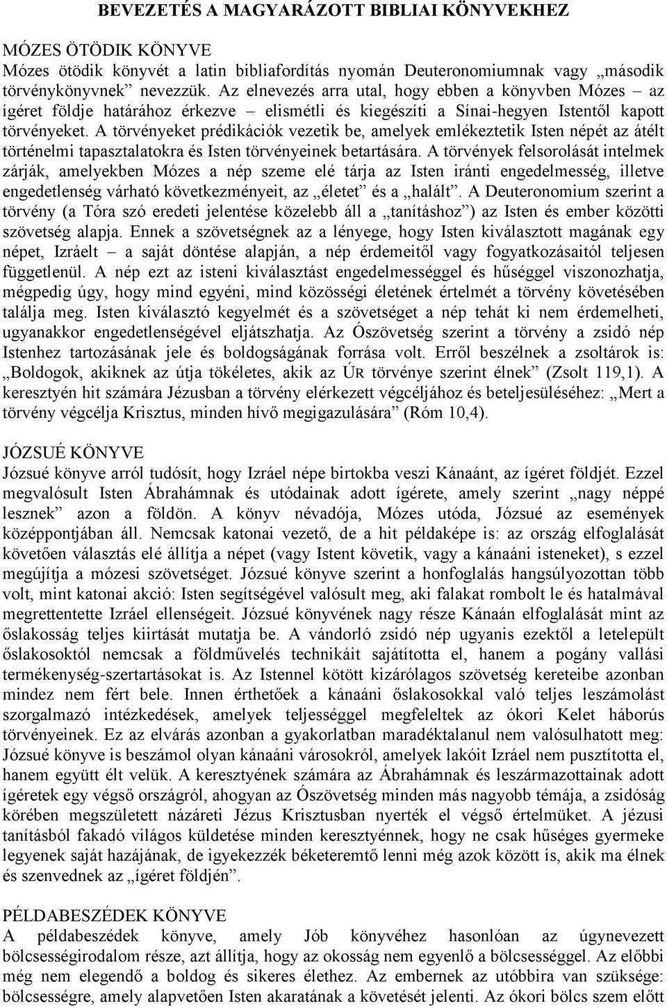 A törvényeket prédikációk vezetik be, amelyek emlékeztetik Isten népét az átélt történelmi tapasztalatokra és Isten törvényeinek betartására.
