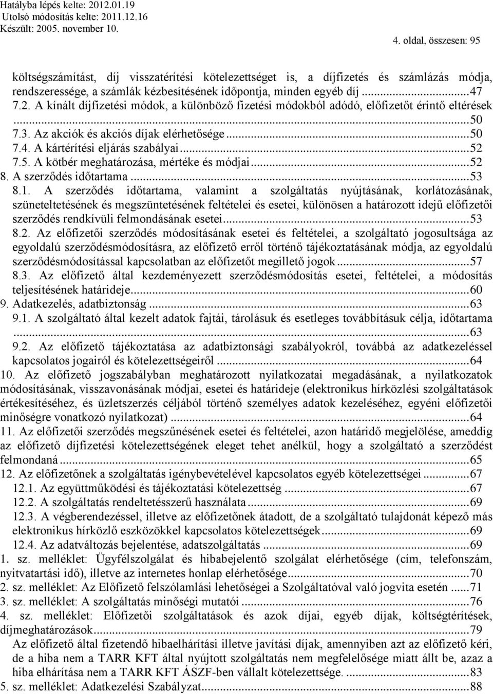 .. 52 8. A szerződés időtartama... 53 8.1.