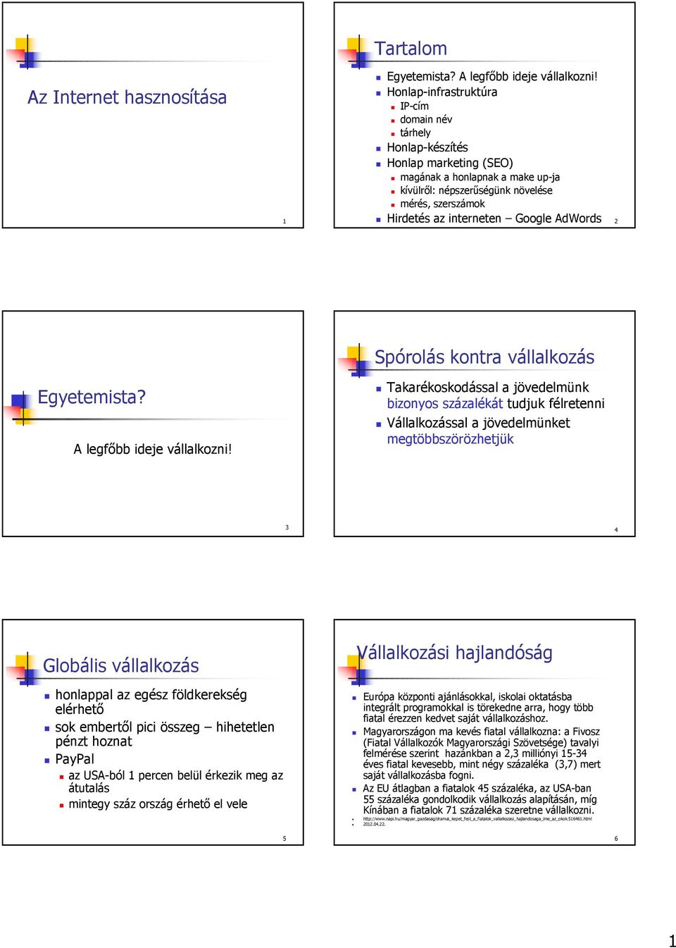 Google AdWords 2 Spórolás kontra vállalkozás Egyetemista? A legfőbb ideje vállalkozni!