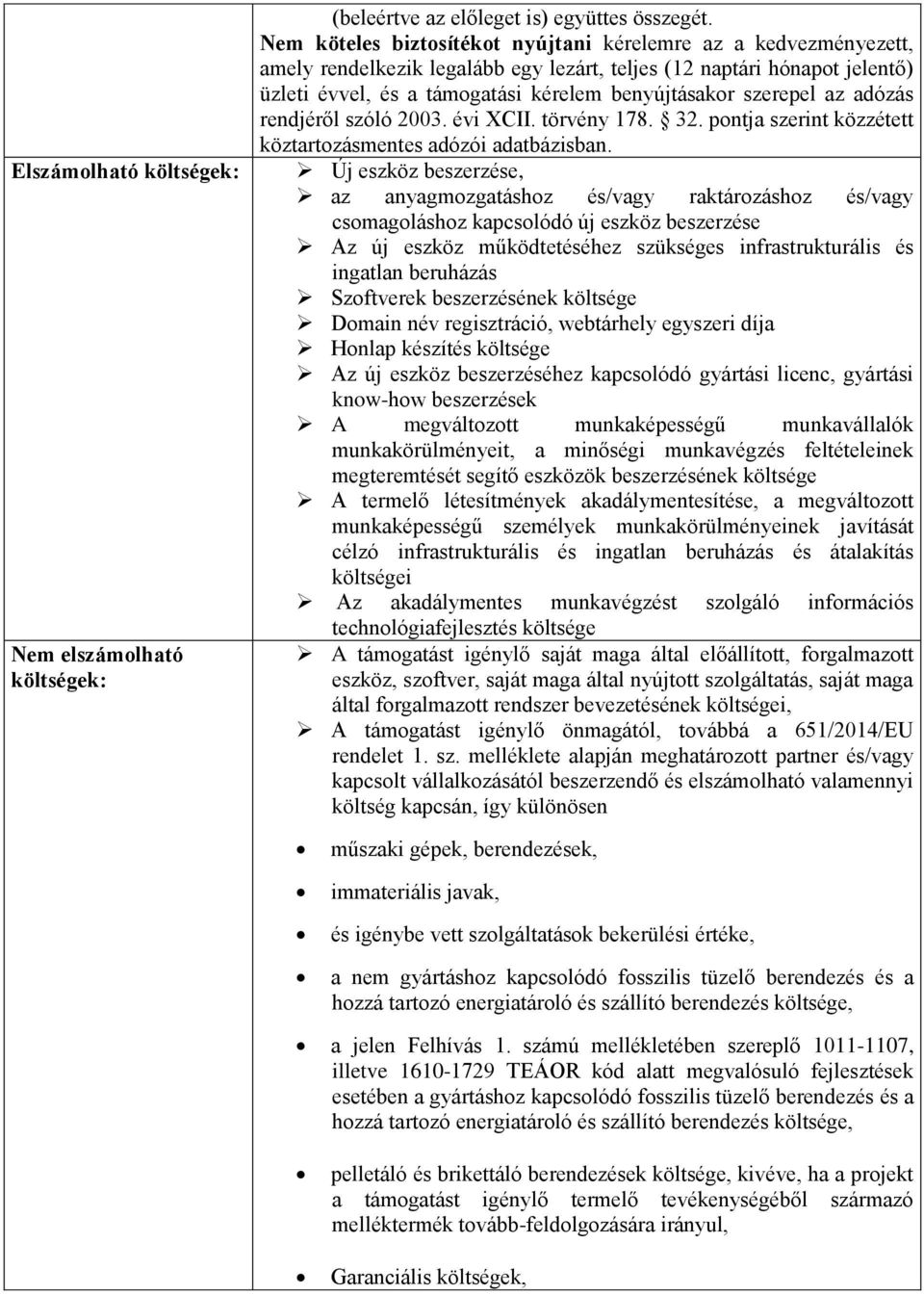 szerepel az adózás rendjéről szóló 2003. évi XCII. törvény 178. 32. pontja szerint közzétett köztartozásmentes adózói adatbázisban.