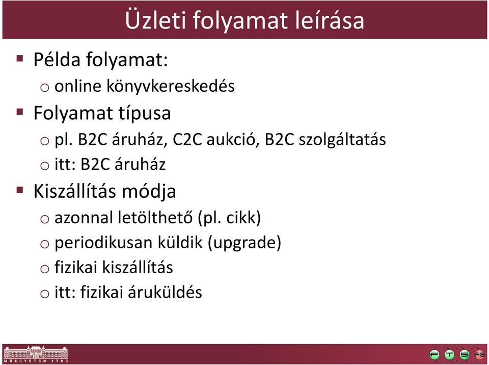B2C áruház, C2C aukció, B2C szolgáltatás oitt: B2C áruház