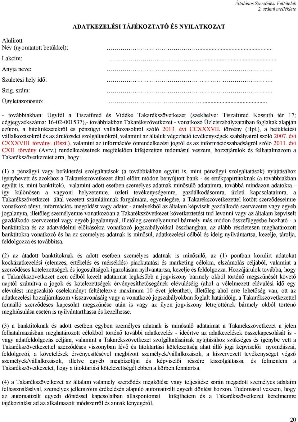 Üzletszabályzataiban foglaltak alapján ezúton, a hitelintézetekről és pénzügyi vállalkozásokról szóló 2013. évi CCXXXVII. törvény (Hpt.