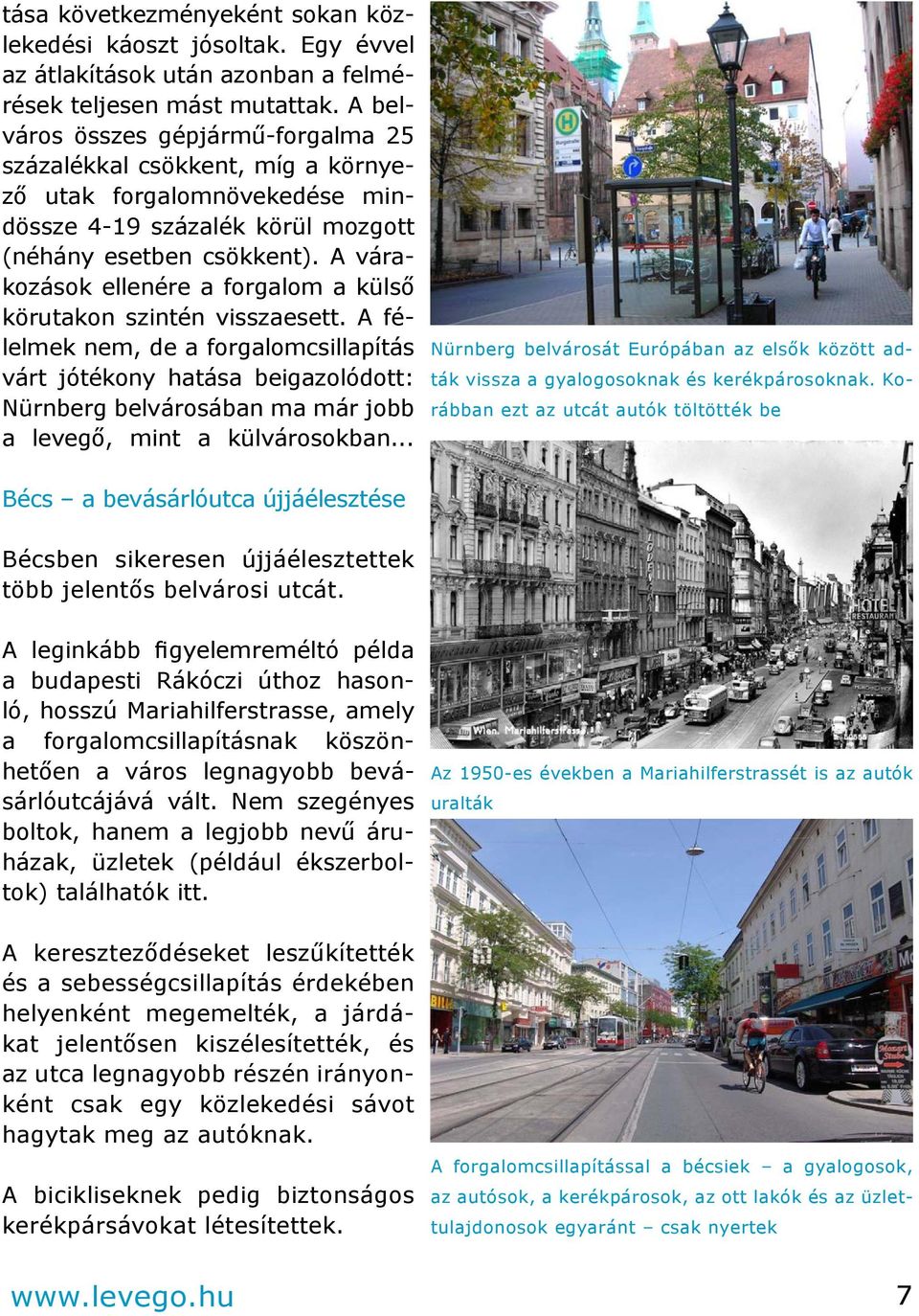A várakozások ellenére a forgalom a külső körutakon szintén visszaesett.