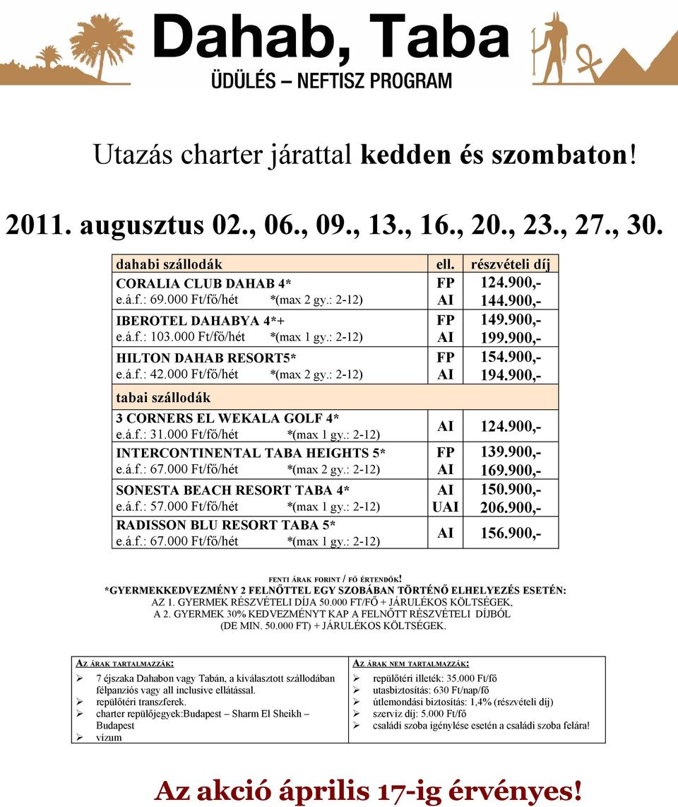 900,- 154.900,- e.á.f.: 42.000 Ft/fő/hét *(max 2 gy.: 2-12) 194.