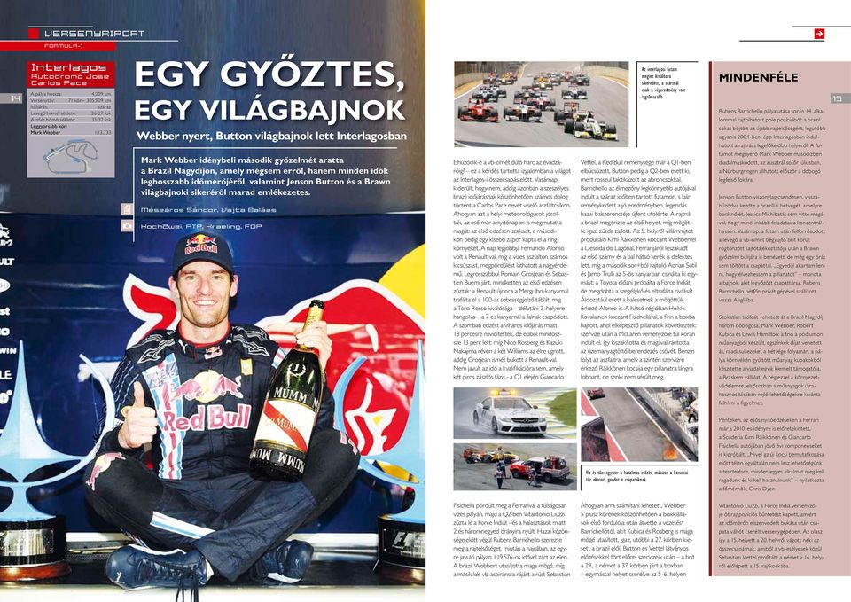mégsem erről, hanem minden idők leghosszabb időmérőjéről, valamint Jenson Button és a Brawn világbajnoki sikeréről marad emlékezetes.