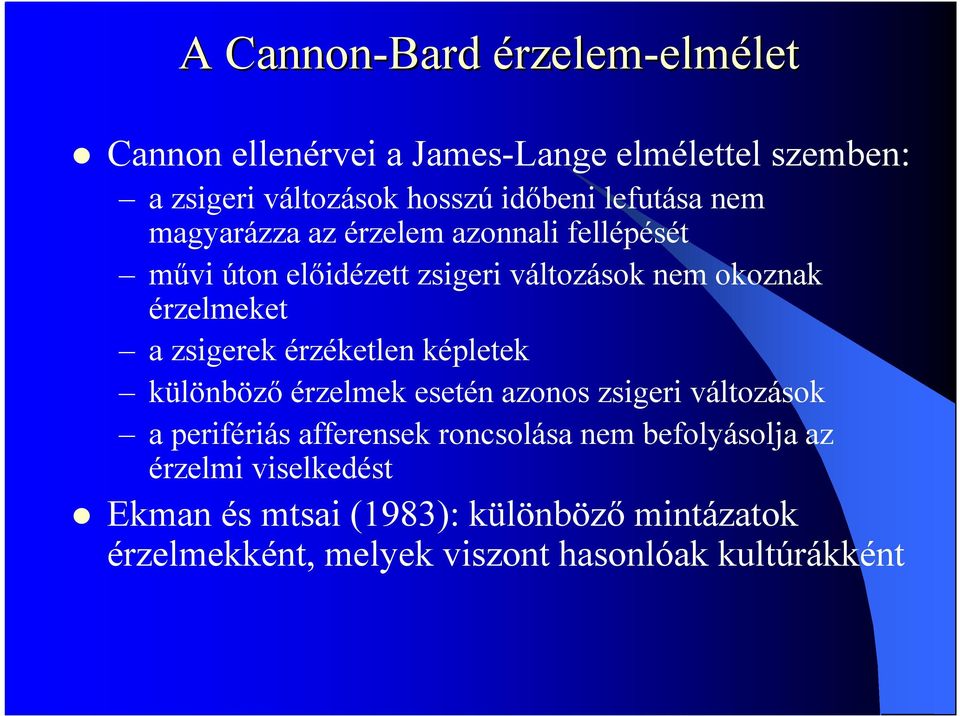 zsigerek érzéketlen képletek különböző érzelmek esetén azonos zsigeri változások a perifériás afferensek roncsolása nem