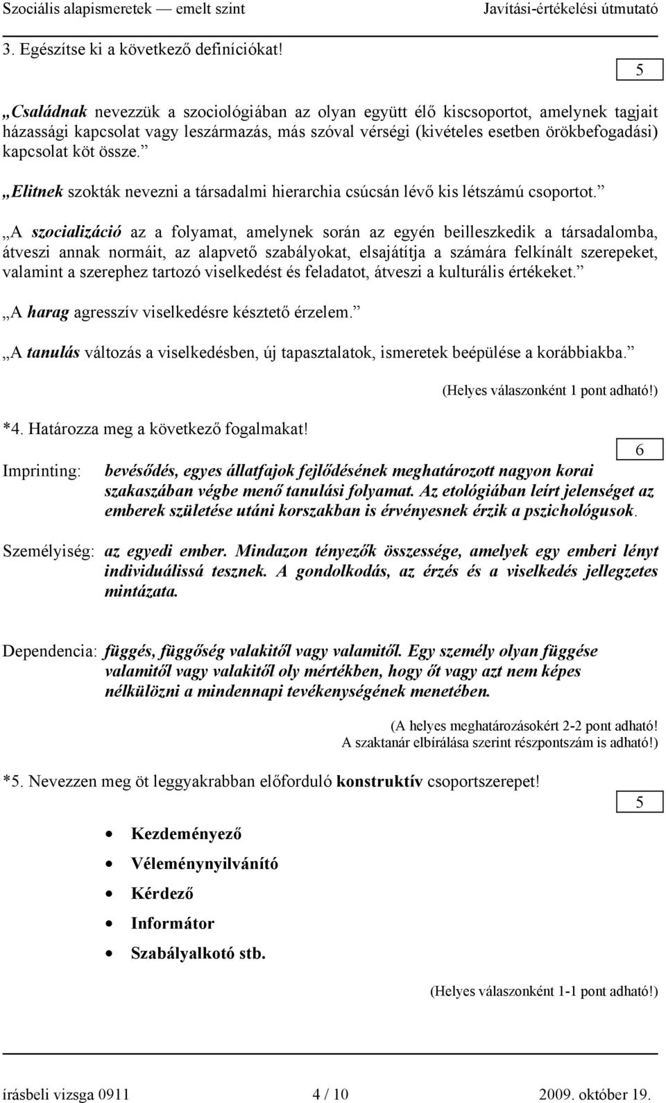 Elitnek szokták nevezni a társadalmi hierarchia csúcsán lévő kis létszámú csoportot.