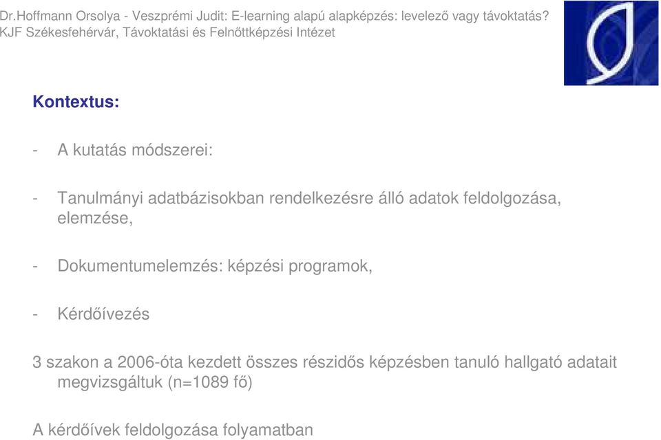 - Kérdıívezés 3 szakon a 26-óta kezdett összes részidıs képzésben tanuló