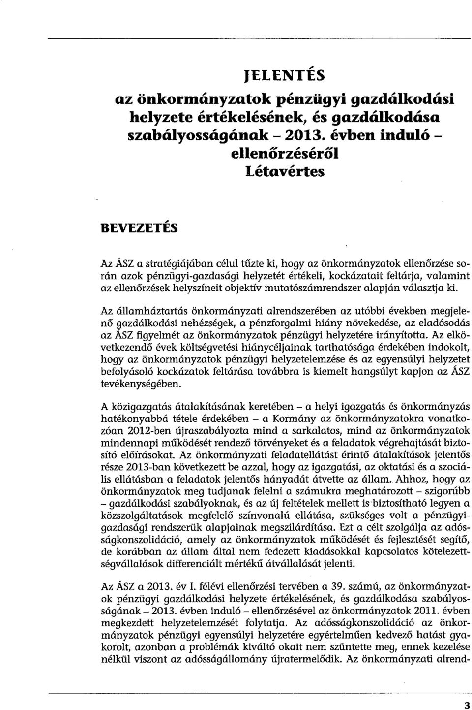 valamint az ellenőrzések helyszíneit objektív mutatószámrendszer alapján választja ki.