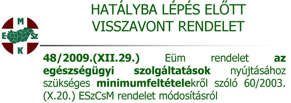 ) Eüm rendelet az egészségügyi szolgáltatások