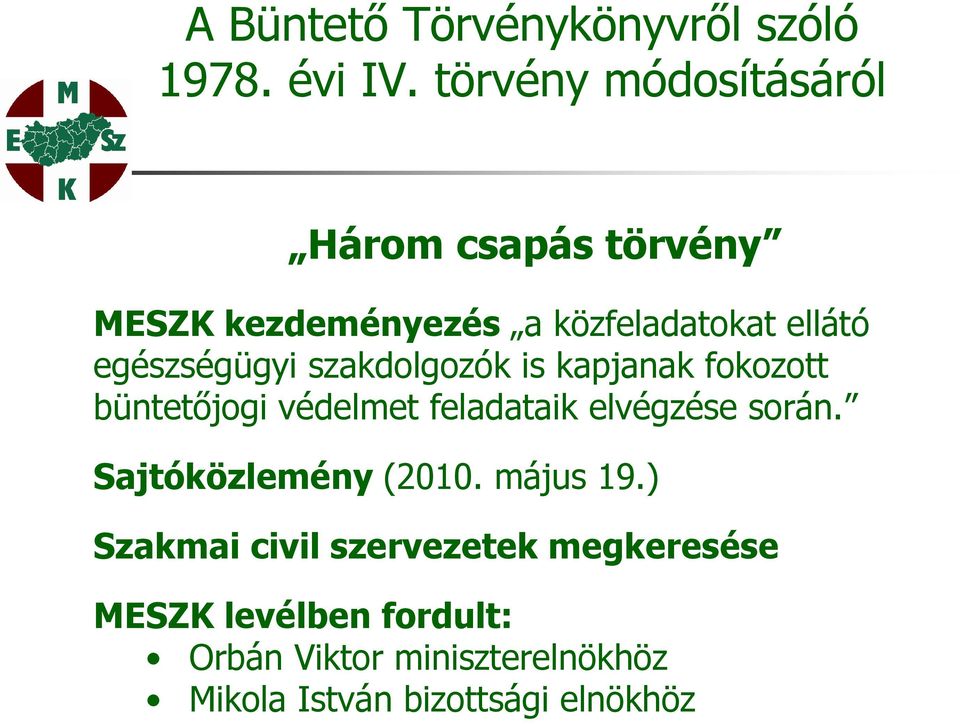 egészségügyi szakdolgozók is kapjanak fokozott büntetőjogi védelmet feladataik elvégzése során.