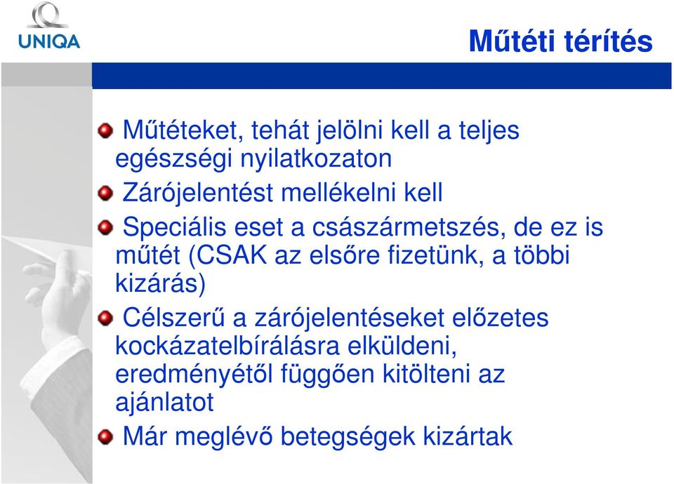 az elsőre fizetünk, a többi kizárás) Célszerű a zárójelentéseket előzetes