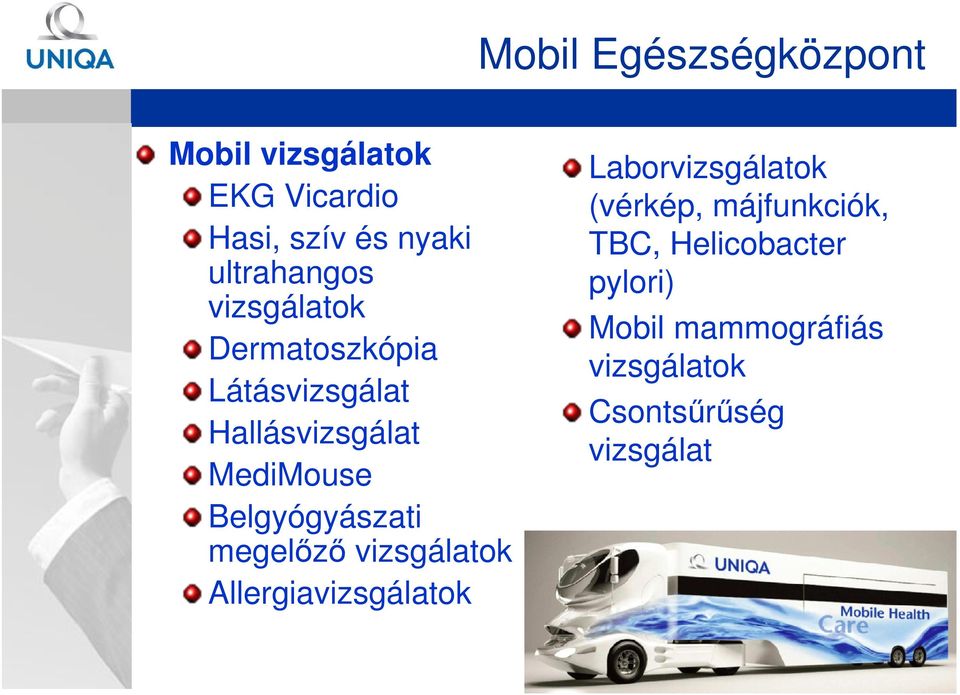 Belgyógyászati megelőző vizsgálatok Allergiavizsgálatok Laborvizsgálatok (vérkép,