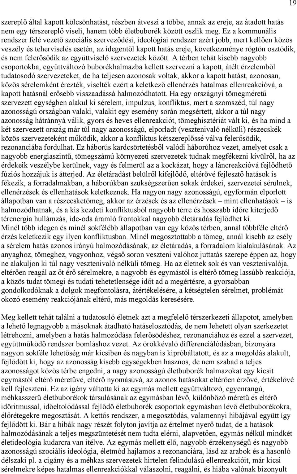 osztódik, és nem felerősödik az együttviselő szervezetek között.