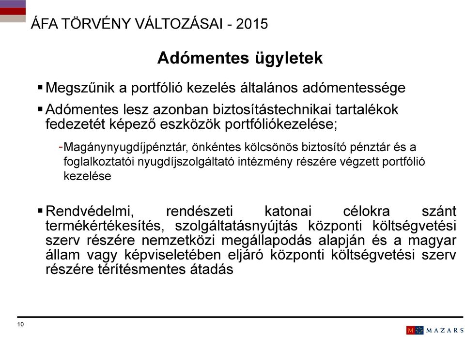 végzett portfólió kezelése Rendvédelmi, rendészeti katonai célokra szánt termékértékesítés, szolgáltatásnyújtás központi költségvetési szerv részére