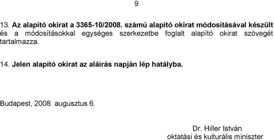 szerkezetbe foglalt alapító okirat szövegét tartalmazza. 14.