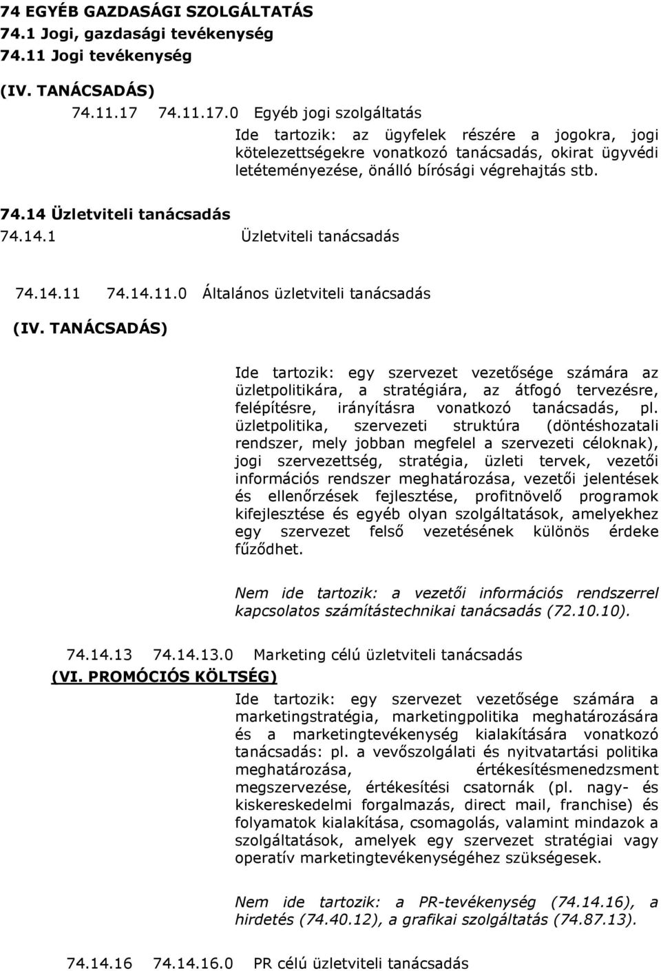 14 Üzletviteli tanácsadás 74.14.1 Üzletviteli tanácsadás 74.14.11 