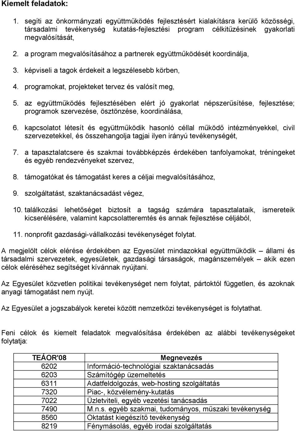 az együttműködés fejlesztésében elért jó gyakorlat népszerűsítése, fejlesztése; programok szervezése, ösztönzése, koordinálása, 6.