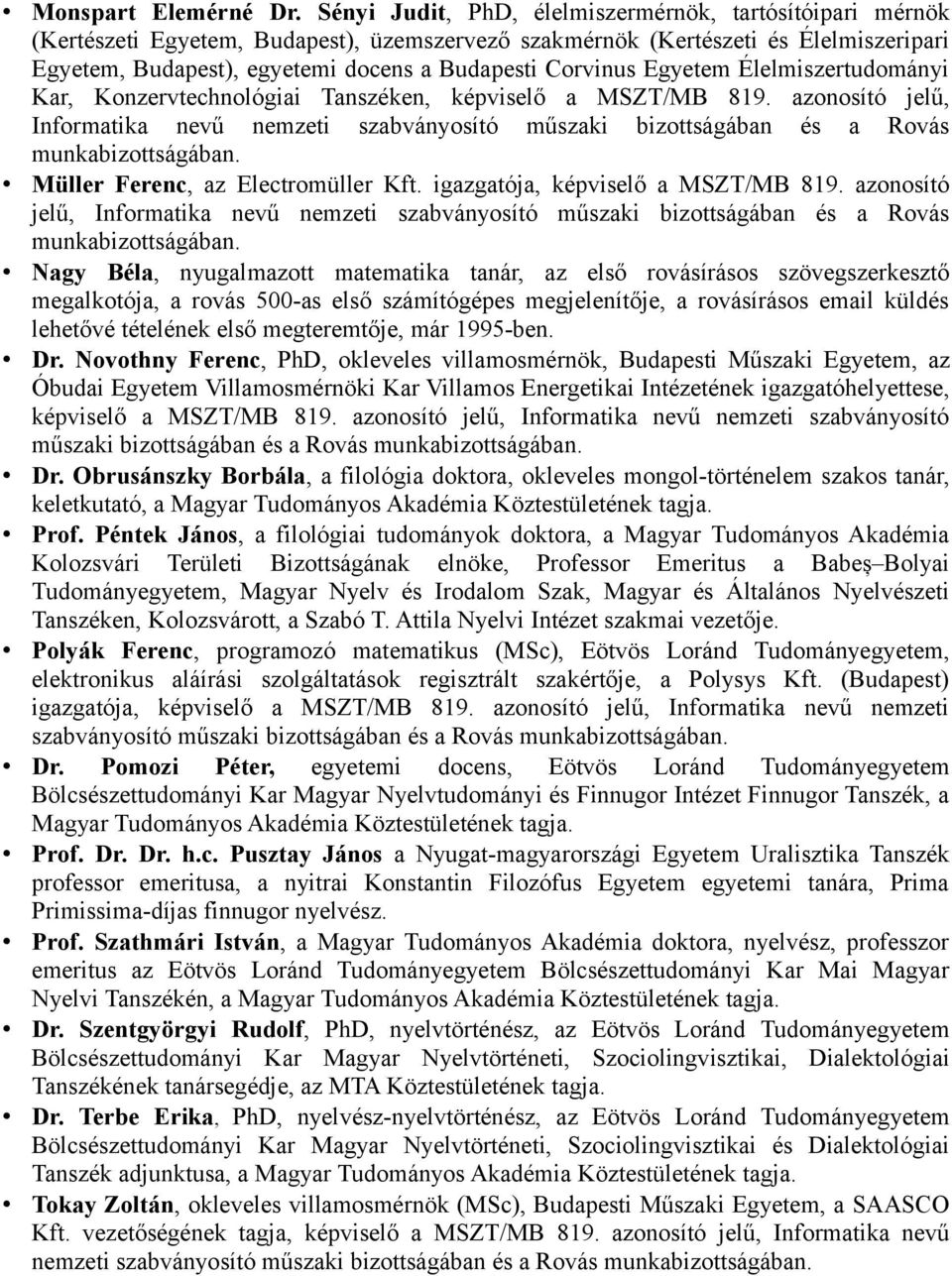 Corvinus Egyetem Élelmiszertudományi Kar, Konzervtechnológiai Tanszéken, képviselő a MSZT/MB 819.