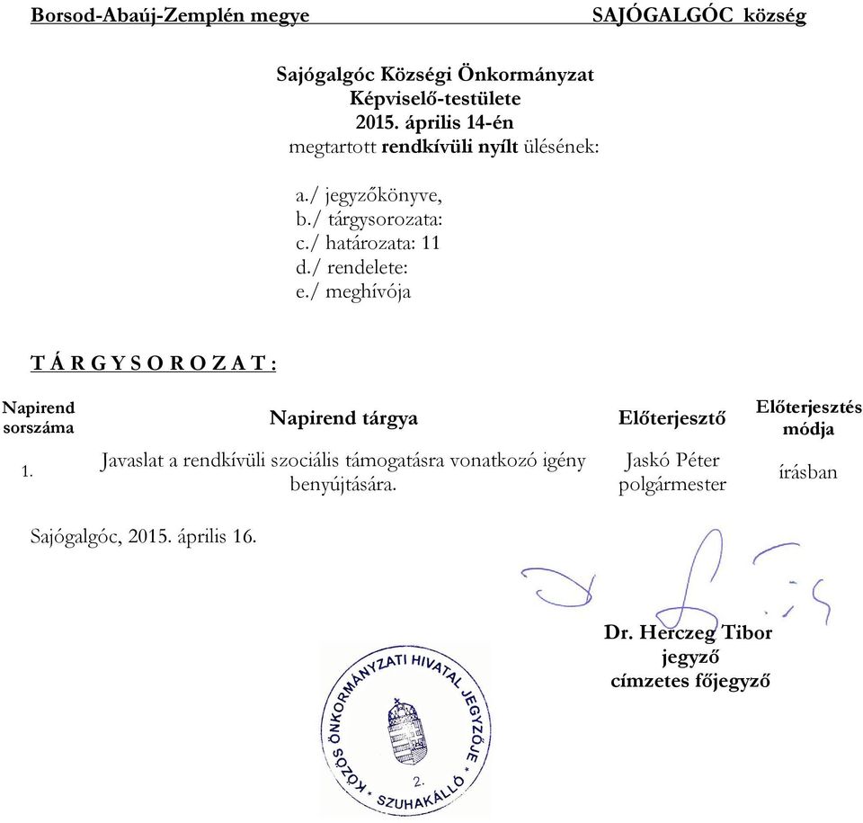 / rendelete: e./ meghívója T Á R G Y S O R O Z A T : Napirend sorszáma 1.