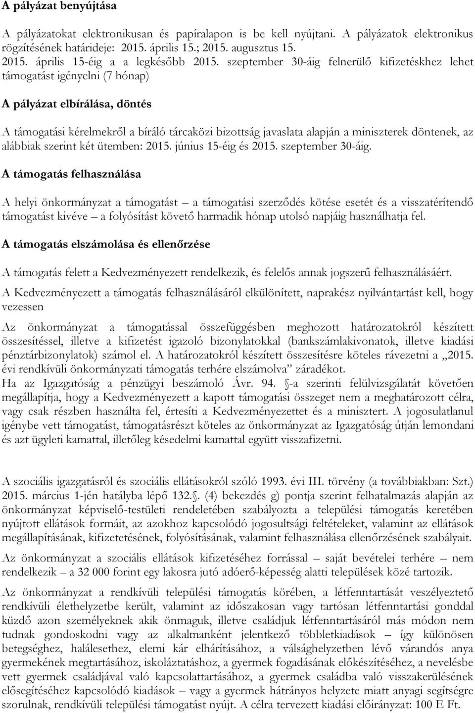 döntenek, az alábbiak szerint két ütemben: 2015. június 15-éig és 2015. szeptember 30-áig.