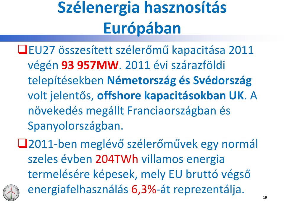 A növekedés megállt Franciaországban és Spanyolországban.