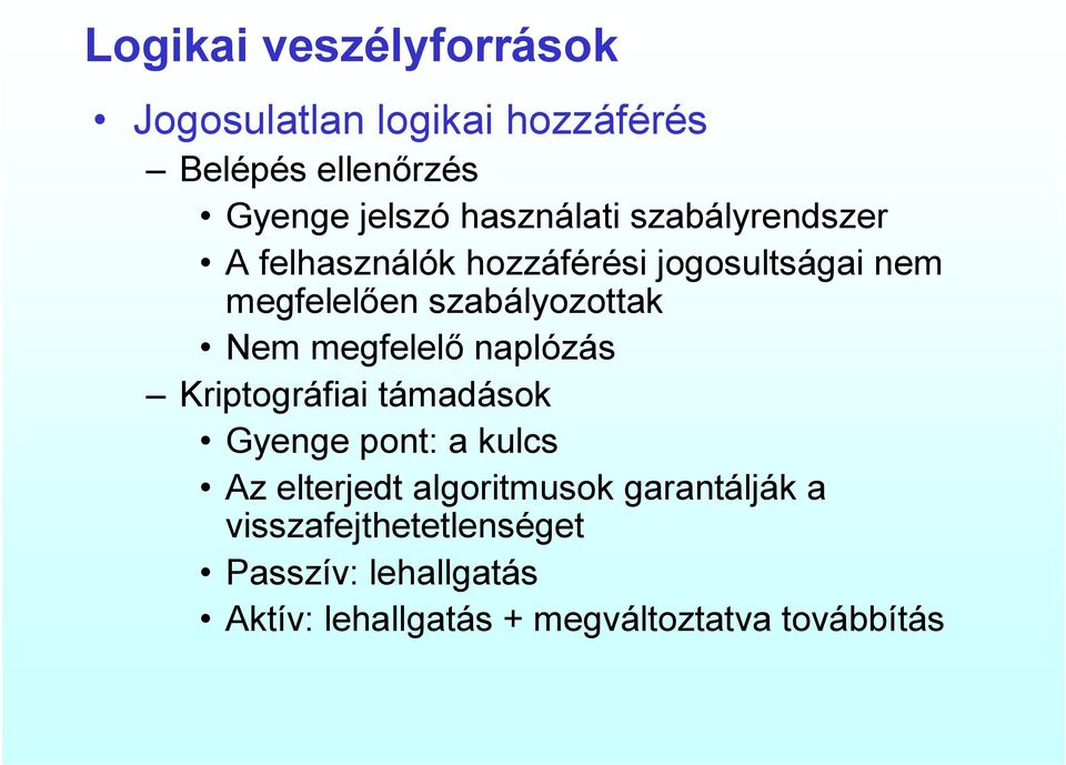 szabályozottak Nem megfelelő naplózás Kriptográfiai támadások Gyenge pont: a kulcs Az elterjedt