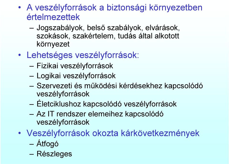 veszélyforrások Szervezeti és működési kérdésekhez kapcsolódó veszélyforrások Életciklushoz kapcsolódó