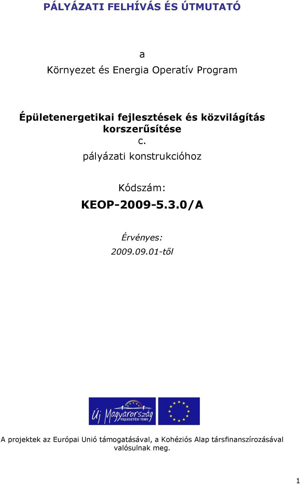 pályázati konstrukcióhoz Kódszám: KEOP-2009-