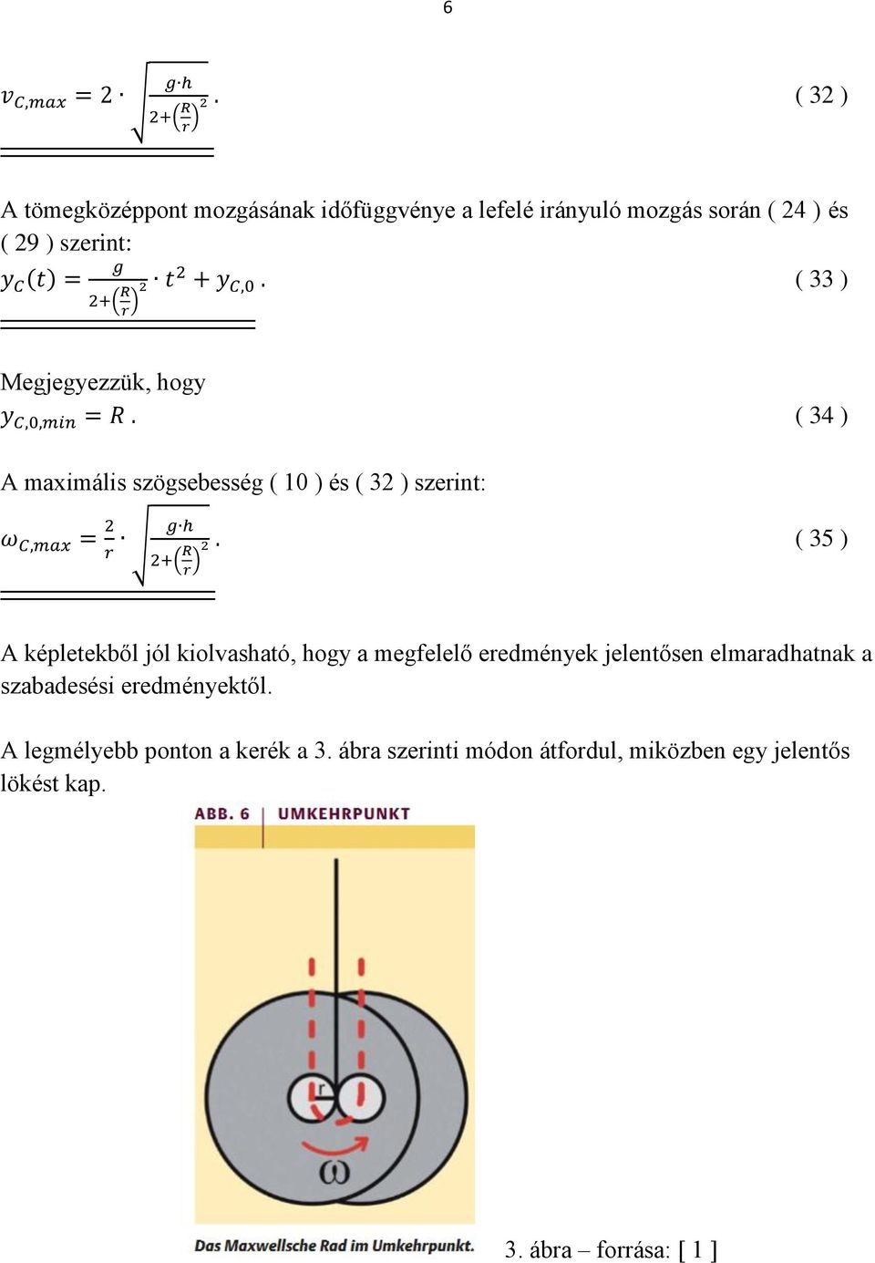 jól kiolvasható, hogy a megfelelő eredmények jelentősen elmaradhatnak a szabadesési eredményektől.