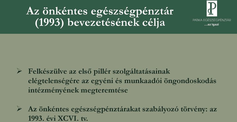 egyéni és munkaadói öngondoskodás intézményének megteremtése Az