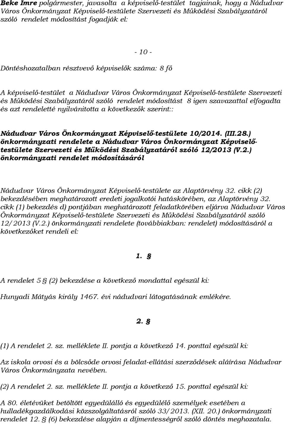 szavazattal elfogadta és azt rendeletté nyilvánitotta a következők szerint:: Nádudvar Város Önkormányzat Képviselő-testülete 10/2014. (III.28.