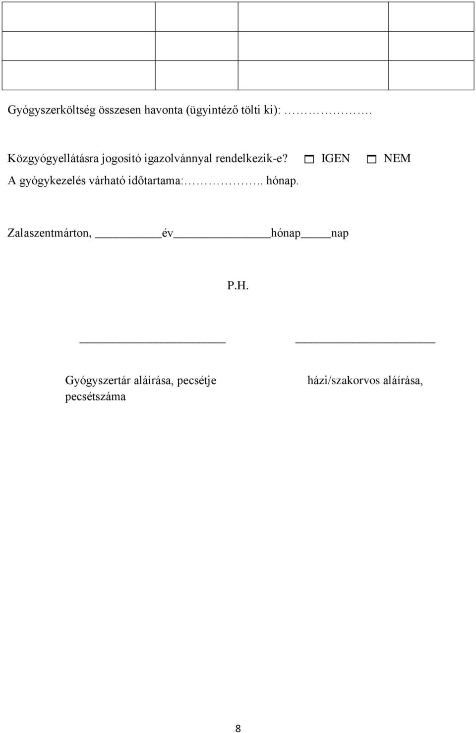 IGEN NEM A gyógykezelés várható időtartama:.. hónap.