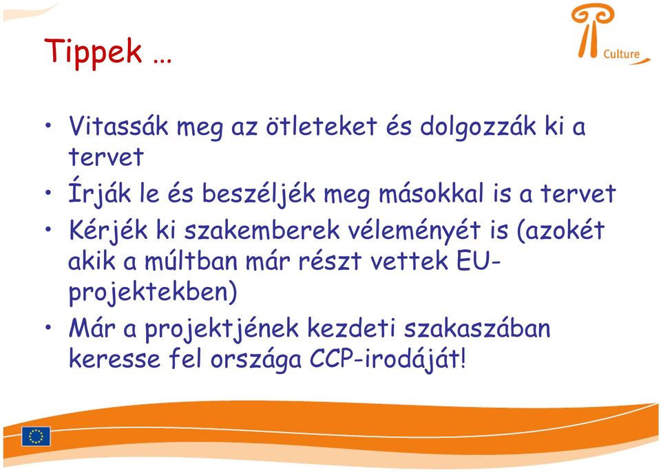 véleményét is (azokét akik a múltban már részt vettek