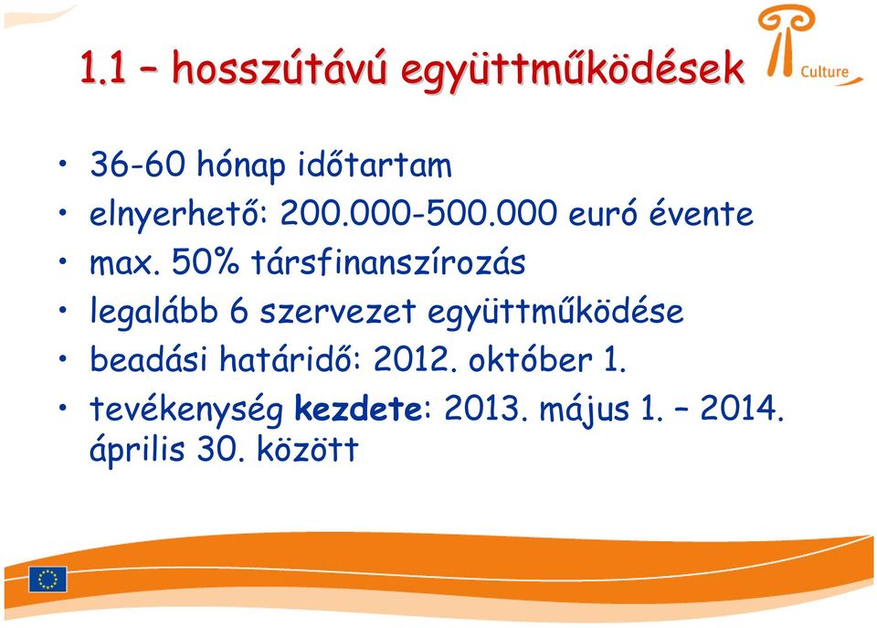 50% társfinanszírozás legalább 6 szervezet együttműködése