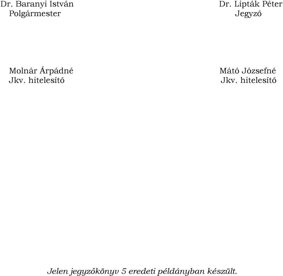 hitelesítő Mátó Józsefné Jkv.