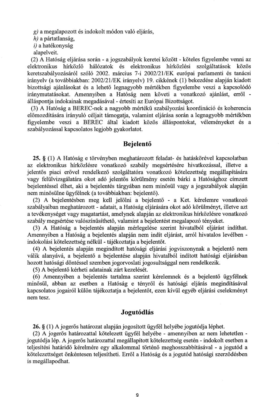szóló 2002. március 7-i 2002/21/EK európai parlamenti és tanács i irányelv (a továbbiakban : 2002/21/EK irányelv) 19.