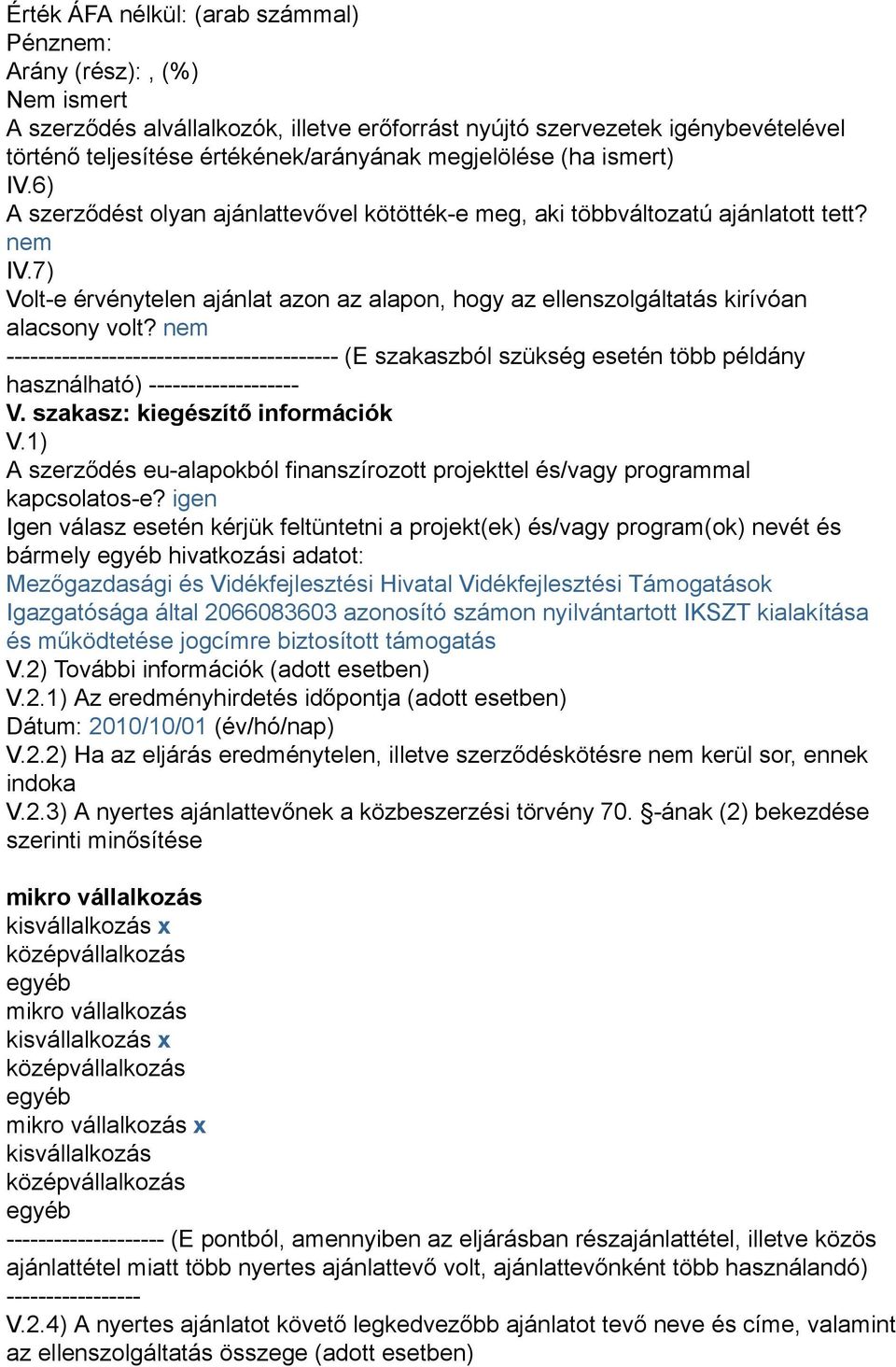 7) Volt-e érvénytelen ajánlat azon az alapon, hogy az ellenszolgáltatás kirívóan alacsony volt?