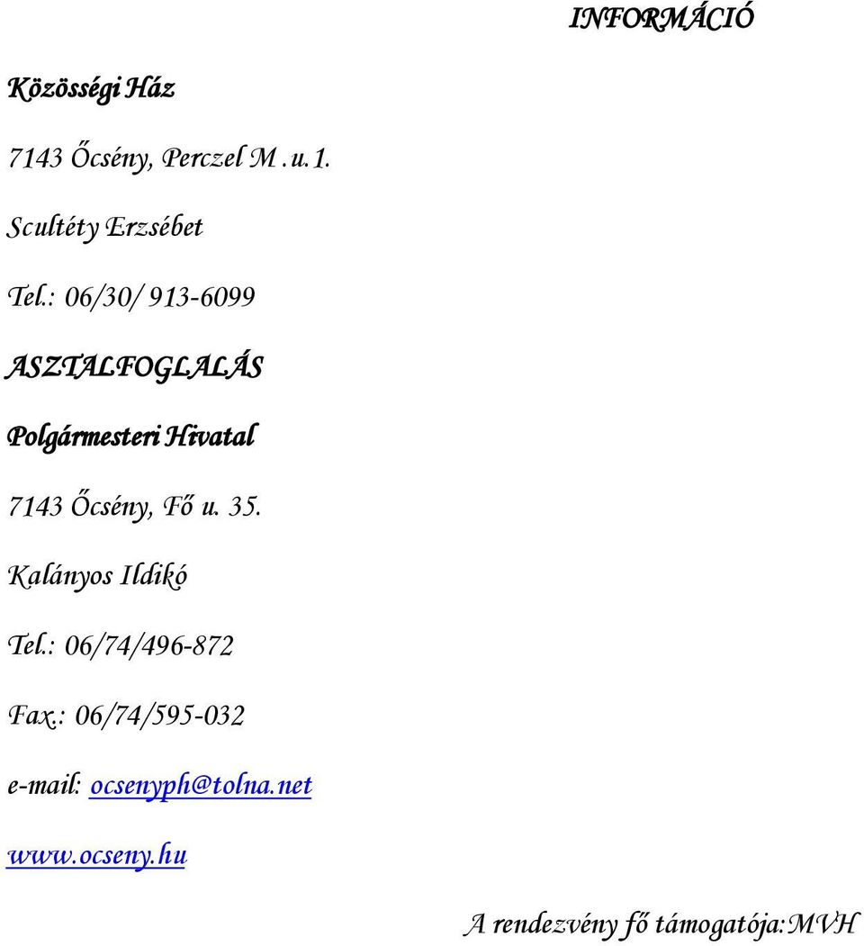 Fő u. 35. Kalányos Ildikó Tel.: 06/74/496-872 Fax.