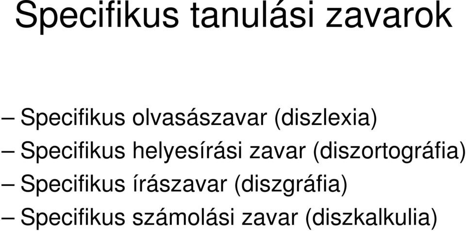 helyesírási zavar (diszortográfia) Specifikus