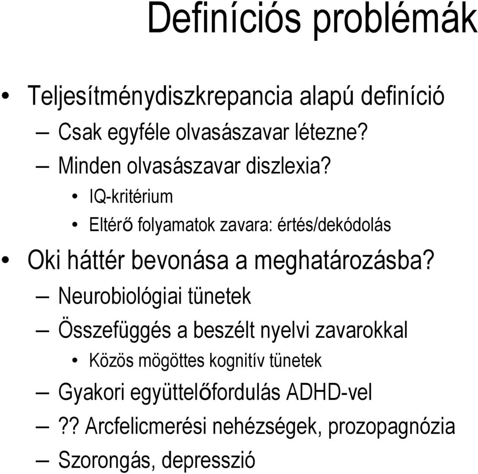 IQ-kritérium Eltérő folyamatok zavara: értés/dekódolás Oki háttér bevonása a meghatározásba?