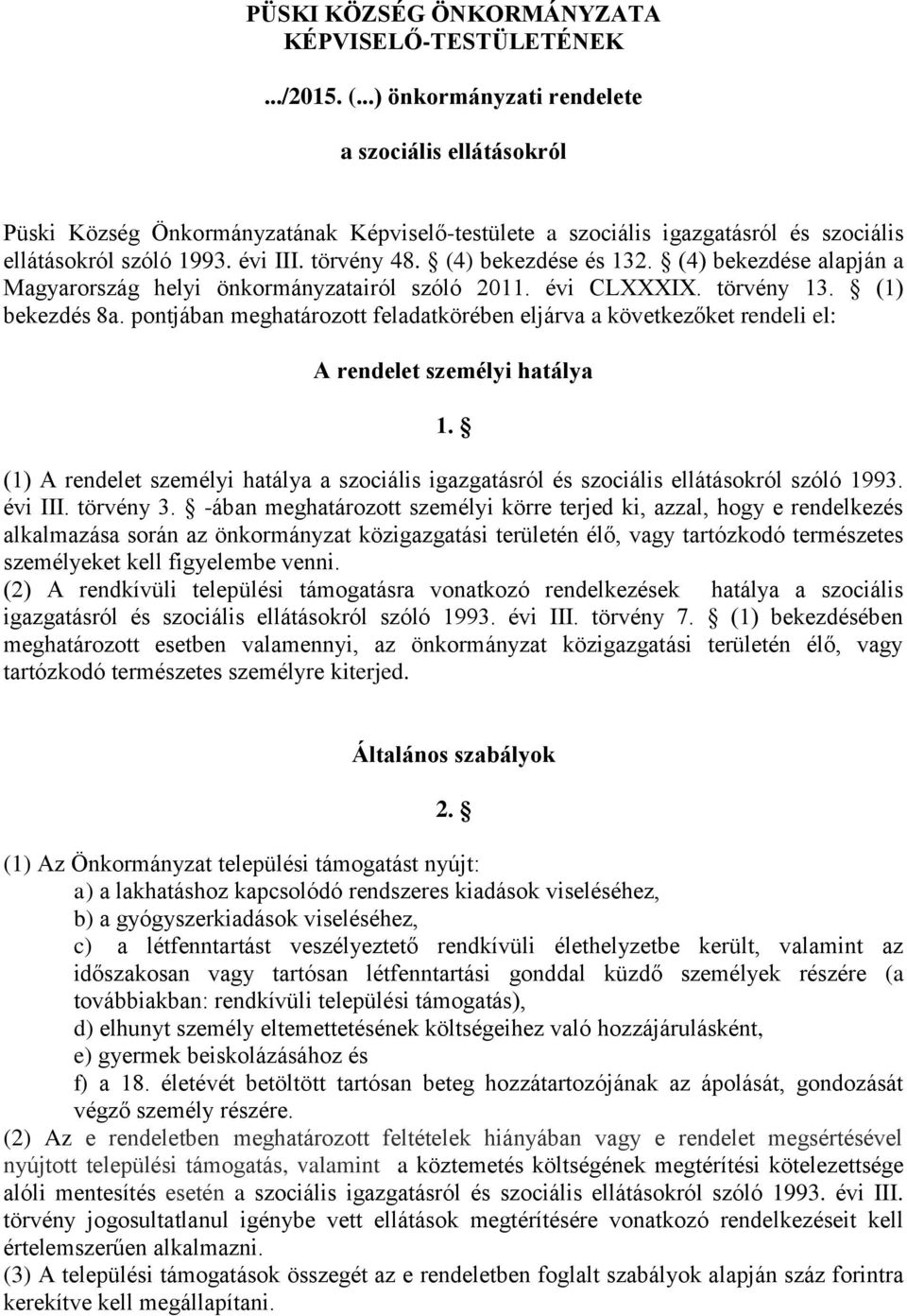 (4) bekezdése és 132. (4) bekezdése alapján a Magyarország helyi önkormányzatairól szóló 2011. évi CLXXXIX. törvény 13. (1) bekezdés 8a.