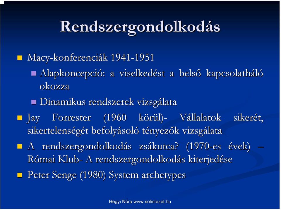 Vállalatok sikerét, sikertelenségét t befolyásol soló tényezők k vizsgálata A rendszergondolkodás s