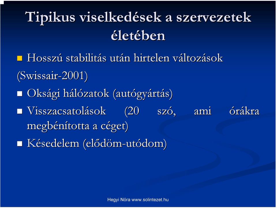 Oksági hálózatok h (autógy gyártás) Visszacsatolások sok (20