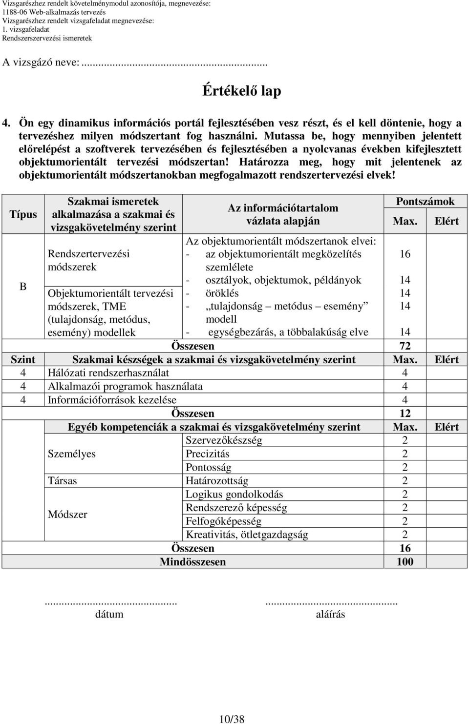 Határozza meg, hogy mit jelentenek az objektumorientált módszertanokban megfogalmazott rendszertervezési elvek!