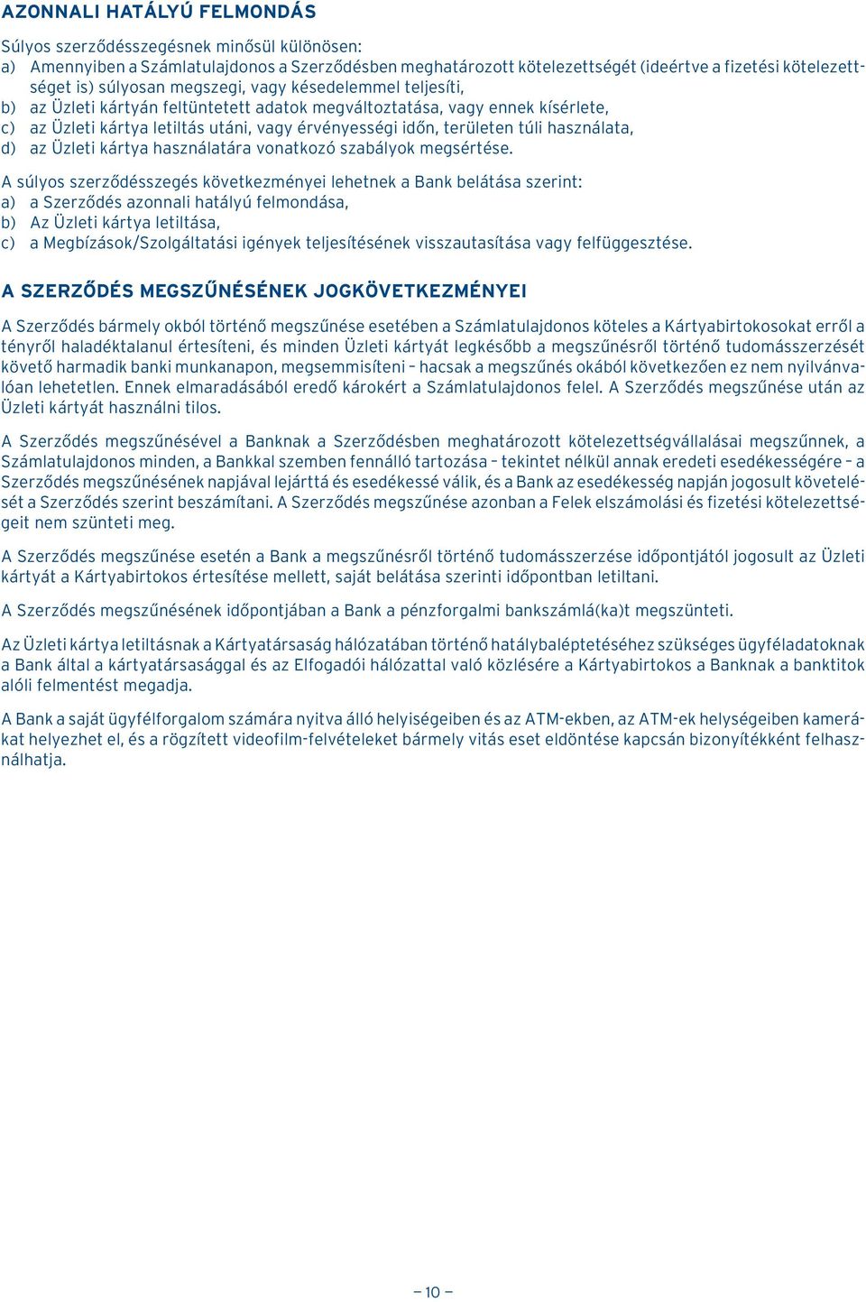 használata, d) az Üzleti kártya használatára vonatkozó szabályok megsértése.